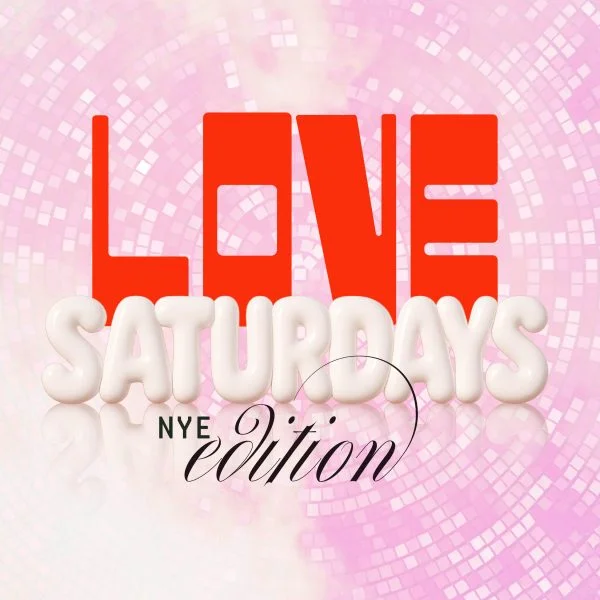Love Saturdays – NYE Edition
